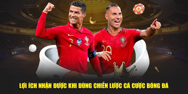 Lợi ích khi áp dụng chiến lược cá cược bóng đá